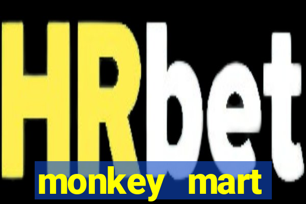 monkey mart dinheiro infinito